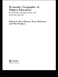 Economic Geography of Higher Education : Knowledge, Infrastructure and Learning Regions