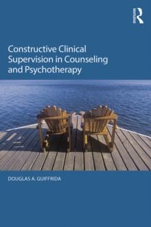 Constructive Clinical Supervision in Counseling and Psychotherapy