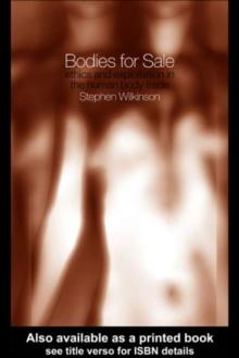 Bodies for Sale : Ethics and Exploitation in the Human Body Trade