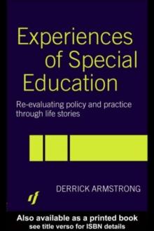 Experiences of Special Education : Re-evaluating Policy and Practice through Life Stories