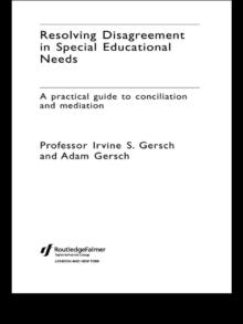 Resolving Disagreement in Special Educational Needs : A Practical Guide to Conciliation and Mediation