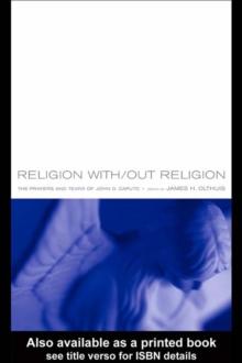 Religion With/Out Religion : The Prayers and Tears of John D. Caputo