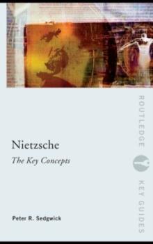 Nietzsche: The Key Concepts