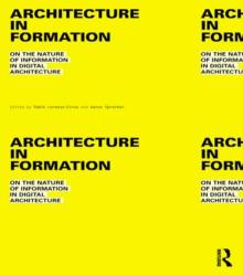 Architecture in Formation : On the Nature of Information in Digital Architecture