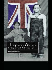 They Lie, We Lie : Getting on with Anthropology