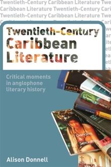 Twentieth-Century Caribbean Literature : Critical Moments in Anglophone Literary History