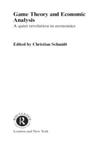 Game Theory and Economic Analysis : A Quiet Revolution in Economics