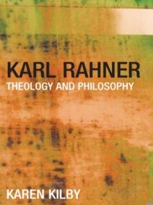 Karl Rahner : Theology and Philosophy