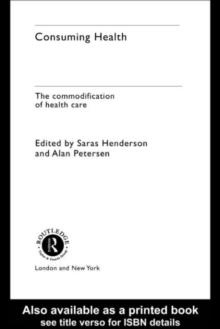 Consuming Health : The Commodification of Health Care