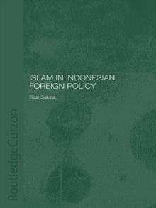 Islam in Indonesian Foreign Policy : Domestic Weakness and the Dilemma of Dual Identity