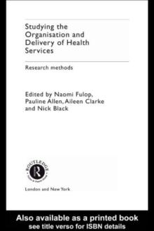 Studying the Organisation and Delivery of Health Services : Research Methods