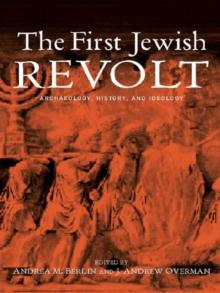 The First Jewish Revolt : Archaeology, History and Ideology