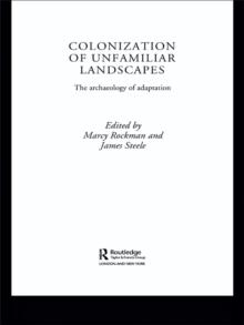 The Colonization of Unfamiliar Landscapes : The Archaeology of Adaptation