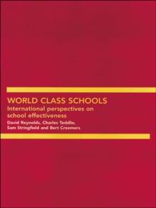 World Class Schools : International Perspectives on School Effectiveness