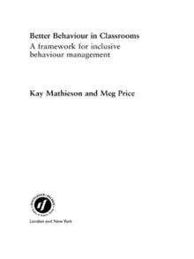 Better Behaviour in Classrooms : A framework for inclusive behaviour management