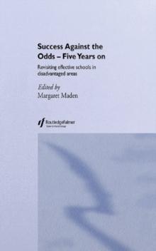 Success Against the Odds: Five Years On : Revisiting Effective Schools in Disadvantaged Areas