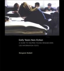 Early Years Non-Fiction : A Guide to Helping Young Researchers Use and Enjoy Information Texts