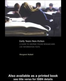 Early Years Non-Fiction : A Guide to Helping Young Researchers Use and Enjoy Information Texts