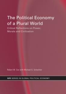 The Political Economy of a Plural World : Critical reflections on Power, Morals and Civilisation