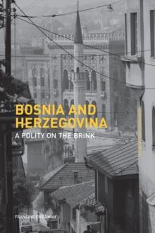 Bosnia and Herzegovina : A Polity on the Brink