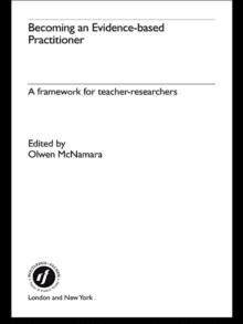 Becoming an Evidence-based Practitioner : A Framework for Teacher-researchers