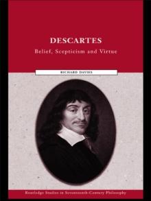 Descartes : Belief, Scepticism and Virtue