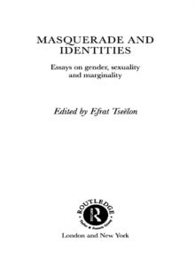 Masquerade and Identities : Essays on Gender, Sexuality and Marginality