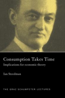 Consumption Takes Time : Implications for Economic Theory