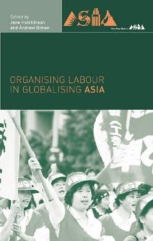 Organising Labour in Globalising Asia