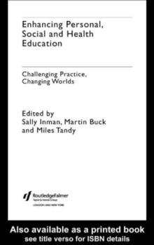 Enhancing Personal, Social and Health Education : Challenging Practice, Changing Worlds