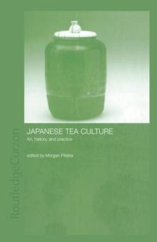 Japanese Tea Culture : Art, History and Practice