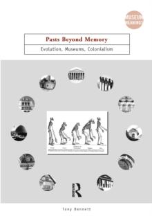 Pasts Beyond Memory : Evolution, Museums, Colonialism