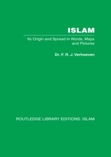 Islam : Its Origin and Spread in Words, Maps and Pictures