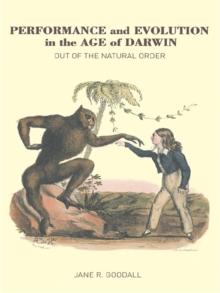 Performance and Evolution in the Age of Darwin : Out of the Natural Order