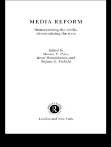 Media Reform : Democratizing the Media, Democratizing the State