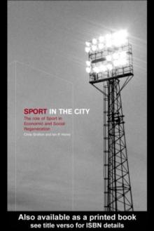 Sport in the City : The Role of Sport in Economic and Social Regeneration