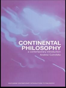 Continental Philosophy : A Contemporary Introduction