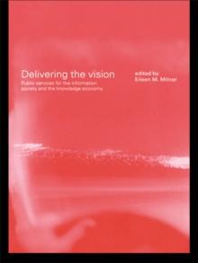 Delivering the Vision : Public Services for the Information Society and the Knowledge Economy