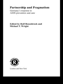 Partnership and Pragmatism : The German Response to AIDS Prevention and Care