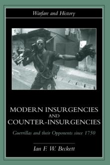 Modern Insurgencies and Counter-Insurgencies : Guerrillas and their Opponents since 1750