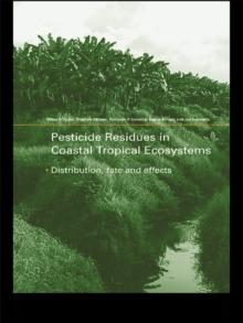 Pesticide Residues in Coastal Tropical Ecosystems : Distribution, Fate and Effects