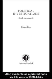 Political Investigations : Hegel, Marx and Arendt