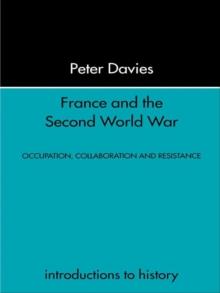 France and the Second World War : Resistance, Occupation and Liberation