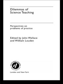 Dilemmas of Science Teaching : Perspectives on Problems of Practice