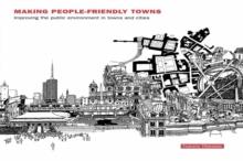 Making People-Friendly Towns : Improving the Public Environment in Towns and Cities