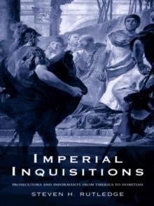 Imperial Inquisitions : Prosecutors and Informants from Tiberius to Domitian