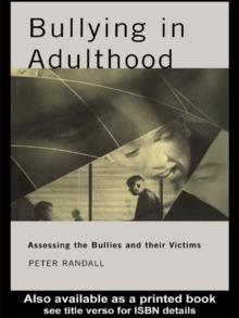 Bullying in Adulthood : Assessing the Bullies and their Victims