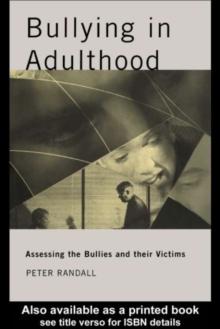 Bullying in Adulthood : Assessing the Bullies and their Victims