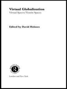 Virtual Globalization : Virtual Spaces/Tourist Spaces