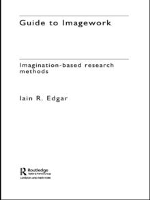 A Guide to Imagework : Imagination-Based Research Methods